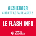 La minute info et prévention : Alzheimer, aider et se faire aider !