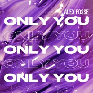 Alex Fosse Alex Fosse Only You